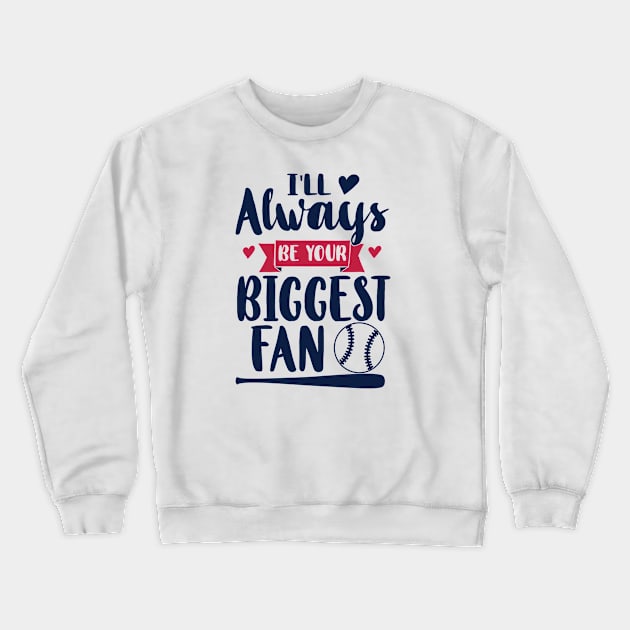 I'll always be your biggest fan Crewneck Sweatshirt by hatem